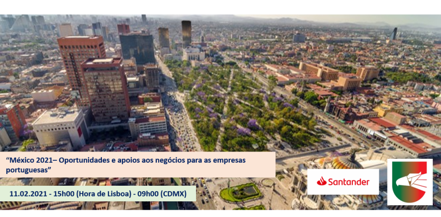 “México 2021 –Oportunidades e apoios aos negócios para as empresas portuguesas”